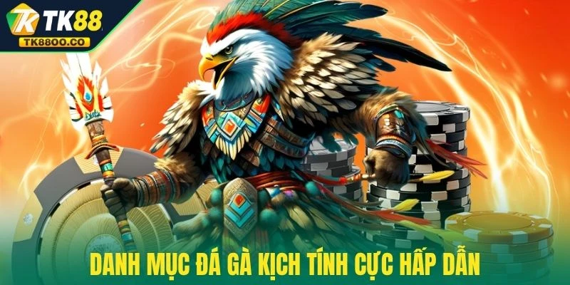 Danh mục đá gà kịch tính cực hấp dẫn